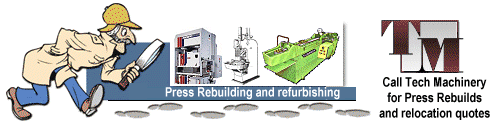 Tech Machinery Rebuilding and press reloaction services